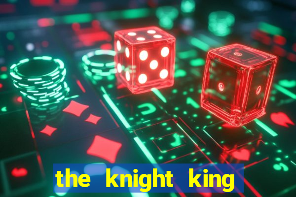 the knight king who returned with a god ptbr